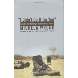 I Didn't Do It for You: How the World Betrayed a Small African Nation