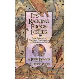 It's Raining Frogs and Fishes: Four Seasons of Natural Phenomena and Oddities of the Sky