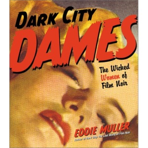 Dark City Dames: The Wicked Women of Film Noir