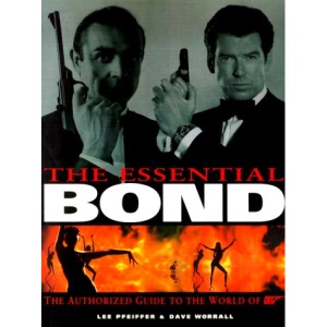 The Essential Bond: The Authorized Guide to the World of 007