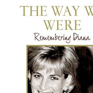 The Way We Were: Remembering Diana