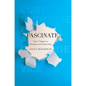 Fascinate: Your 7 Triggers to Persuasion and Captivation