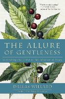 The Allure Of Gentleness: Defending The Faith In The Manner Of Jesus