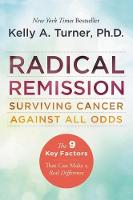 Radical Remission: Surviving Cancer Against All Odds