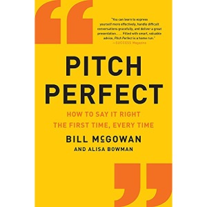 Pitch Perfect: How to Say It Right the First Time, Every Time