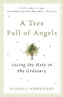 A Tree Full of Angels: Seeing the Holy in the Ordinary