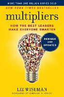 Multipliers, Revised And Updated: How The Best Leaders Make Everyone Smarter