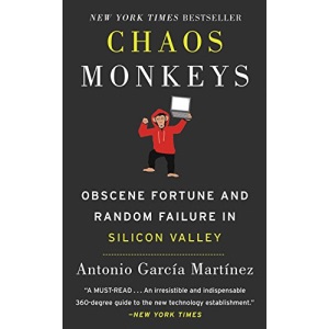 Chaos Monkeys: Obscene Fortune and Random Failure in Silicon Valley