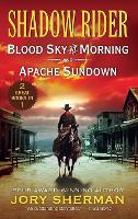 Shadow Rider: Blood Sky at Morning and Shadow Rider: Apache Sundown