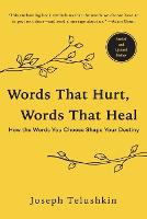 Words That Hurt, Words That Heal, Revised Edition: How the Words You Choose Shape Your Destiny