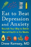 Eat to Beat Depression and Anxiety