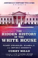 The Hidden History of the White House