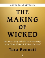 The Making of Wicked: The Amazafying Behind-the-Scenes Magic of the Films Wicked & Wicked: For Good