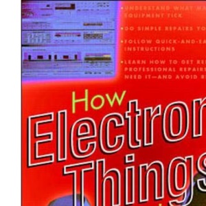 How Electronic Things Work. . .And What to Do When They Don't (TAB Electronics Technical Library)