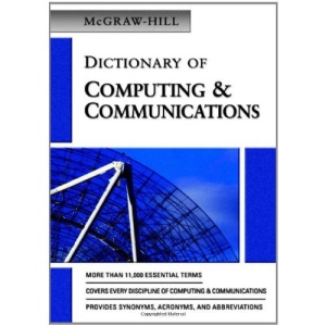 McGraw-Hill Dictionary of Computing & Communications (Mcgraw Hill Dictionary of Computing and Communications)