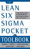 The Lean Six Sigma Pocket Toolbook: A Quick Reference Guide to Nearly 100 Tools for Improving Quality and Speed