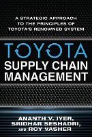 Toyota Supply Chain Management: A Strategic Approach to the Principles of Toyota's Renowned System