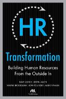 HR Transformation: Building Human Resources From the Outside In