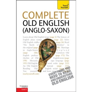 Complete Old English (Anglo-Saxon) (Teach Yourself: Level 4)
