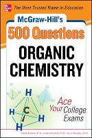 McGraw-Hill's 500 Organic Chemistry Questions: Ace Your College Exams