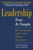 Leadership Pure and Simple: How Transformative Leaders Create Winning Organizations