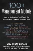 100+ Management Models: How to Understand and Apply the World's Most Powerful Business Tools
