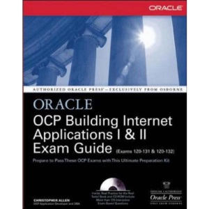 Oracle Certified Professional: Building Internet Applications I & II Exam Guide, w. CD-ROM