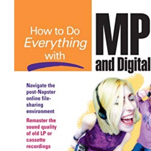How to Do Everything with MP3 and Digital Music