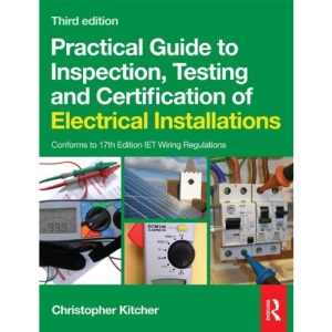 Practical Guide to Inspection, Testing and Certification of Electrical Installations