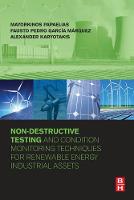 Non-Destructive Testing and Condition Monitoring Techniques for Renewable Energy Industrial Assets