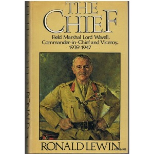 The Chief: Biography of Field Marshal Lord Wavell