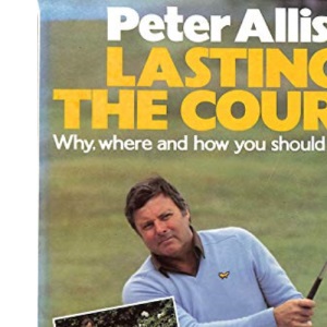 Lasting the Course: Why, Where and How You Should Play Golf