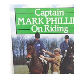 Captain Mark Phillips on Riding