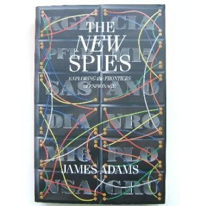 The New Spies: Exploring the Frontiers of Espionage