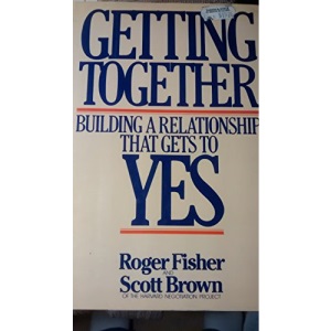 Getting Together: Building a Relationship That Gets to Yes