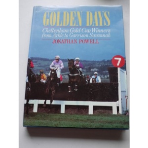 Golden Days: Cheltenham Gold Cup Winners from Arkle to Garrison Savannah