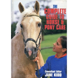 The Complete Guide to Horse and Pony Care
