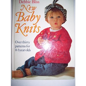 New Baby Knits: Over Thirty Patterns for 0-3 Year Olds