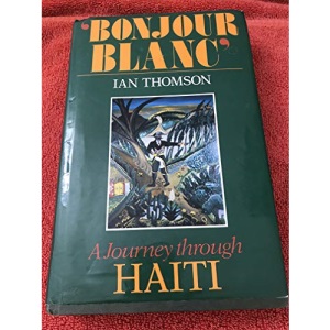Bonjour Blanc: Journey Through Haiti