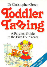Toddler Taming: A Parents' Guide to the First Four Years
