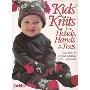 Kids Knits for Heads, Hands and Toes: Over 35 Original Designs for 0-7 Year Olds
