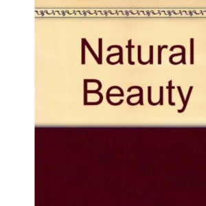 Liz Earle's Natural Beauty: A Practical Step-by-step Guide to Making Lotions, Balms, Tonics and Oils