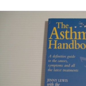 The Asthma Handbook: A Definitive Guide to the Causes, Symptoms and All the Latest Treatments