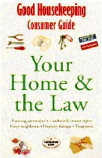 Your Home and the Law ("Good Housekeeping" Consumer Guides)