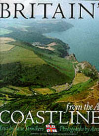 Britain's Coastlines From The Air: Published in Association With the Royal National Lifeboat Institution