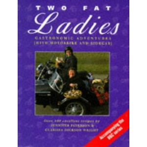 Two Fat Ladies: Gastronomic Adventures (with Motorbike and Sidecar)