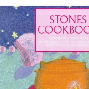 The Stones Cookbook: Vegetarian Recipes from Stones Restaurant in Avebury
