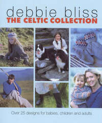 The Celtic Collection: Over 25 Designs for Babies, Children and Adults