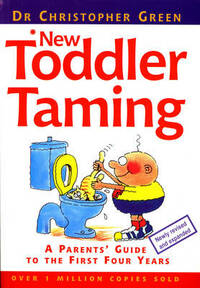 New Toddler Taming: A Parents' Guide to the First Four Years