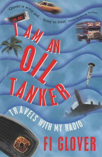 I am an Oil Tanker: Travels with My Radio